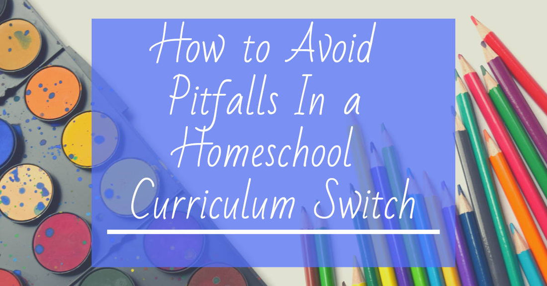 How to Avoid Pitfalls In a Mid-Year Homeschool Curriculum Switch