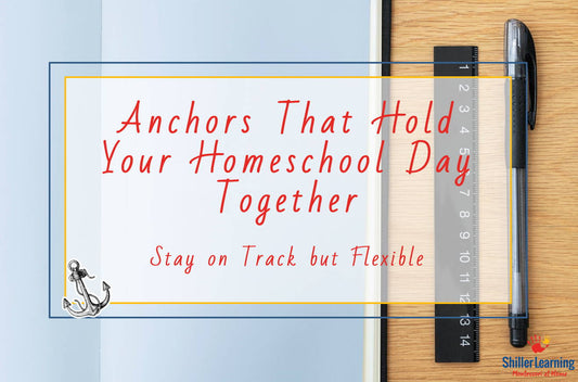 Anchors That Hold Your Homeschool Day Together